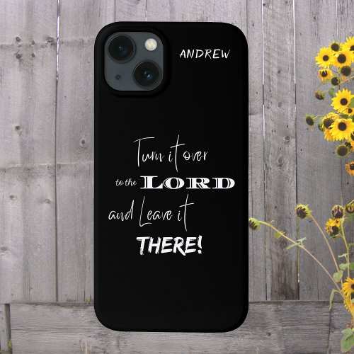 Turn it Over to the Lord and Leave it There   iPhone 13 Case