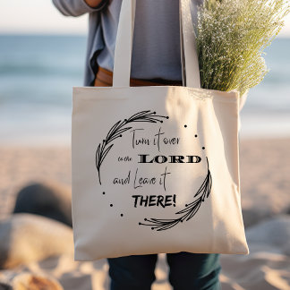 Turn it Over to the Lord and Leave it There Tote Bag