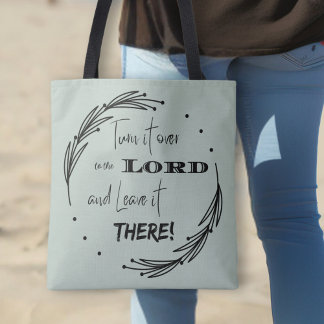 Turn it Over to the Lord and Leave it There Tote Bag
