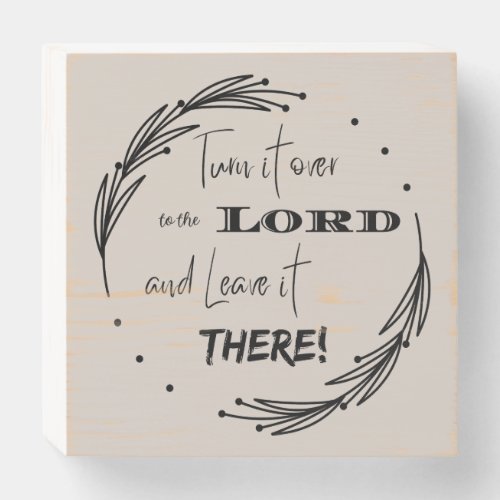 Turn it Over to the Lord and Leave it There   Wooden Box Sign