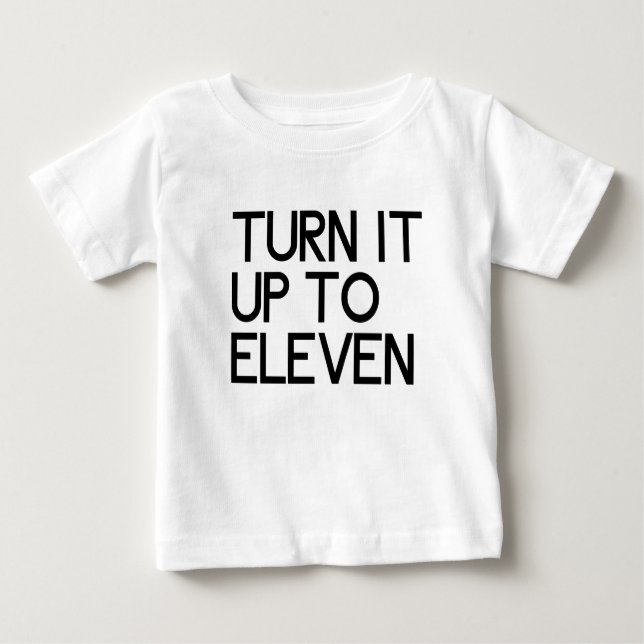 Turn It Up To Eleven Baby T-Shirt (Front)