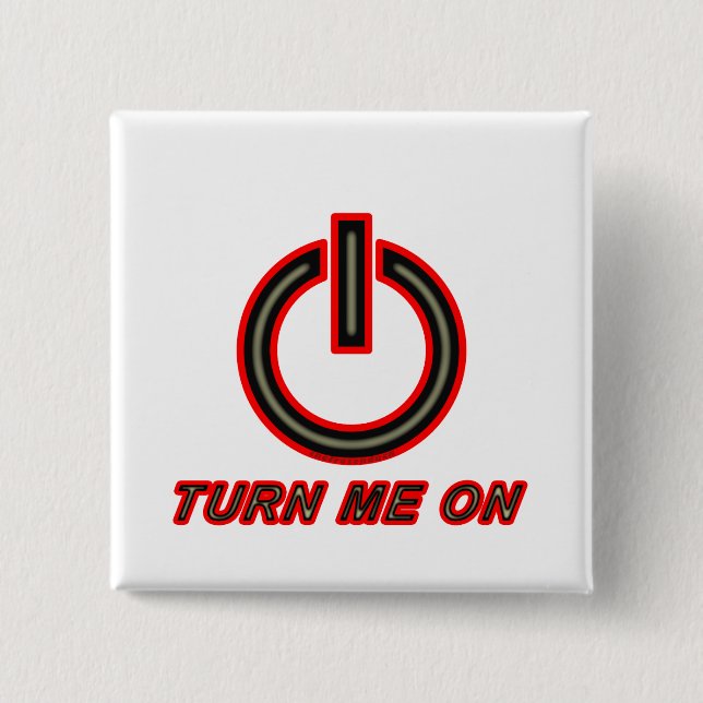Turn Me On Button (Front)