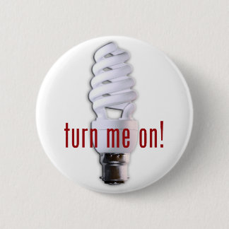 Turn Me On! Pinback Button