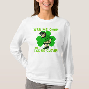Turn Me Over and Kiss Me Clover T-Shirt