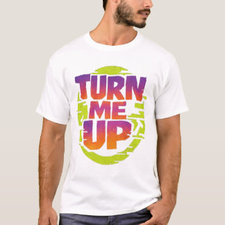 Turn Me Up Rave T-Shirt