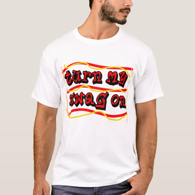 turn my swag on T-Shirt (Front)