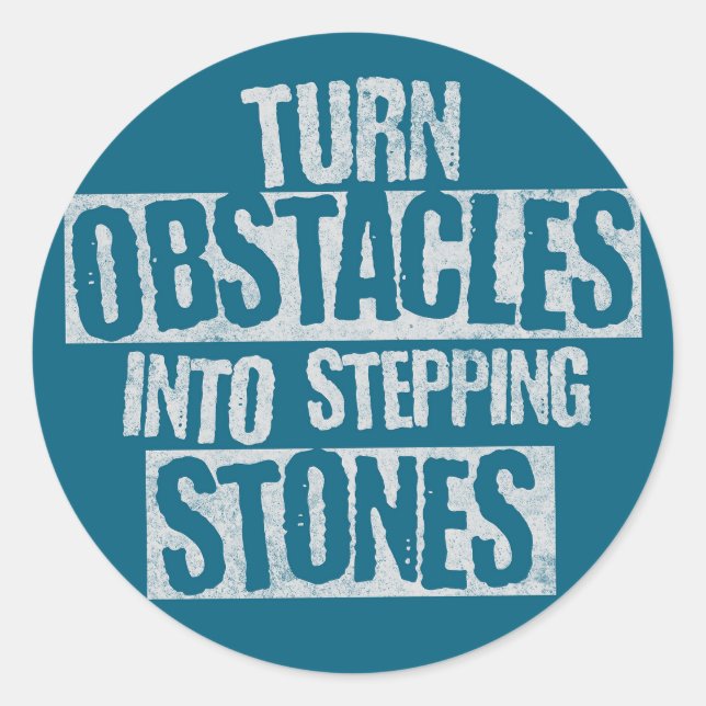 Turn obstacles into stepping stones classic round sticker (Front)
