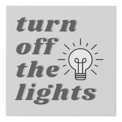 Turn Off The Lights _Black  White Faux Canvas Print