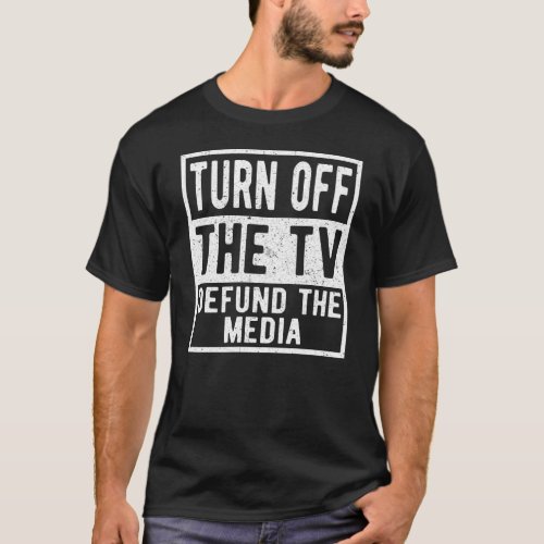 Turn Off The TV Defund The Media and News Politica T_Shirt