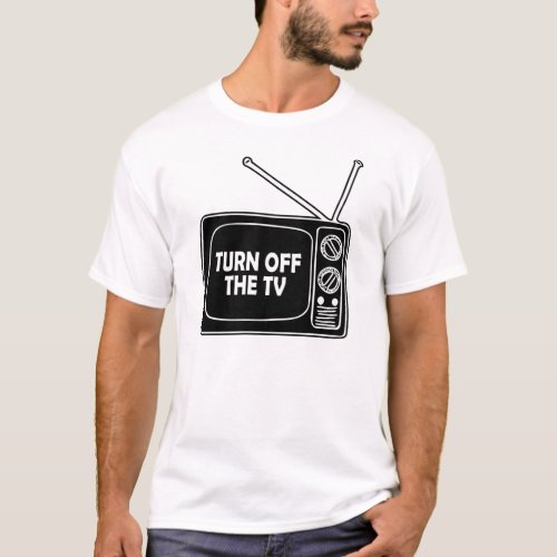 Turn Off The TV Fake News T_Shirt