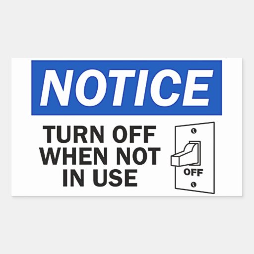 TURN OFF WHEN NOT IN USE RECTANGULAR STICKER | Zazzle