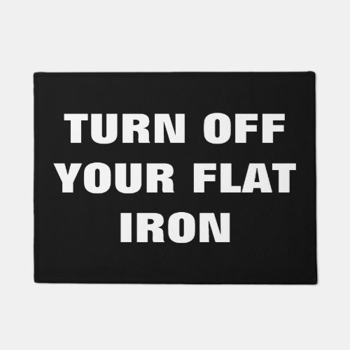 TURN OFF YOUR FLAT IRON DOORMAT