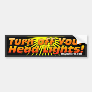 TURN OFF YOUR HEAD LIGHTS BUMPER STICKER - ORANGE