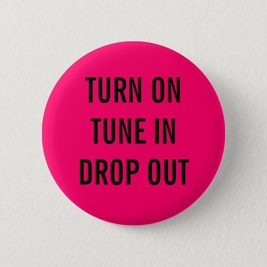 Turn On Tune In Drop Out Button 