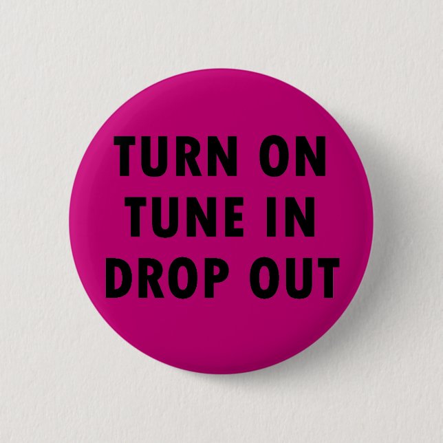 TURN ON TUNE IN DROP OUT PINBACK BUTTON (Front)