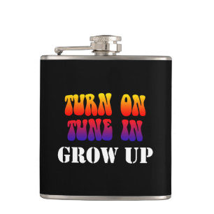 Turn On Tune In Grow Up Flask