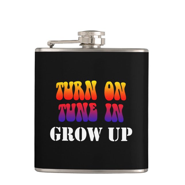 Turn On Tune In Grow Up Flask (Front)