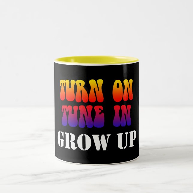 Turn On Tune In Grow Up Two-Tone Coffee Mug (Center)