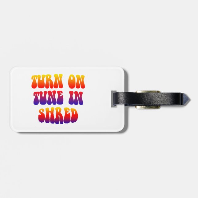 Turn On Tune In Shred Luggage Tag (Back Horizontal)