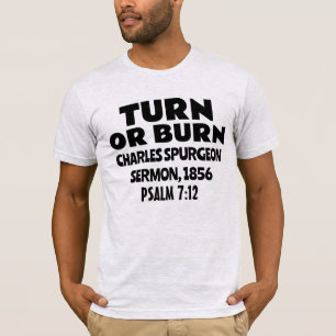 TURN OR BURN, CHARLES SPURGEON SERMON T-SHIRTS