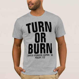 TURN OR BURN, SPERGEON SERMON CHRISTIAN T-SHIRTS