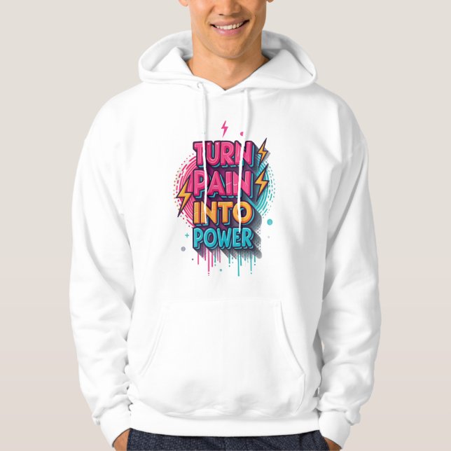 Turn Pain Into Power – Graffiti Pop StreetwT-Shirt Hoodie (Front)