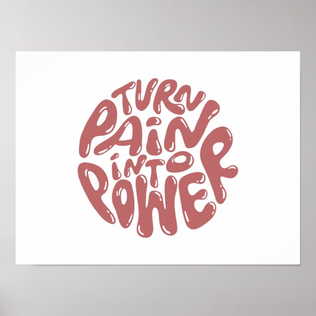 Turn Pain Into Power - Inspirational Saying Poster (Front)