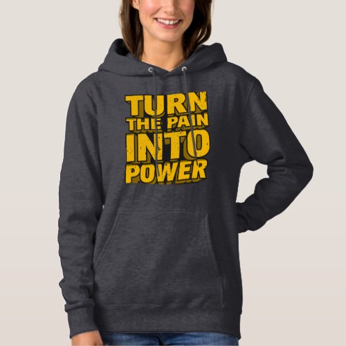 Turn Pain into Power T_Shirt Print Hoodie
