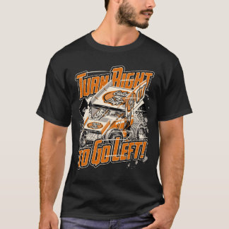 Turn Right to Go Left! - Orange- Winged Sprint Car T-Shirt