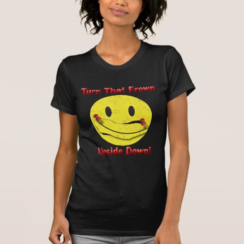 Turn That Frown Upside Down T_Shirt