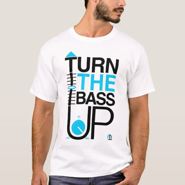 TURN THE BASS UP + Volume music Dj t shirt (Front)