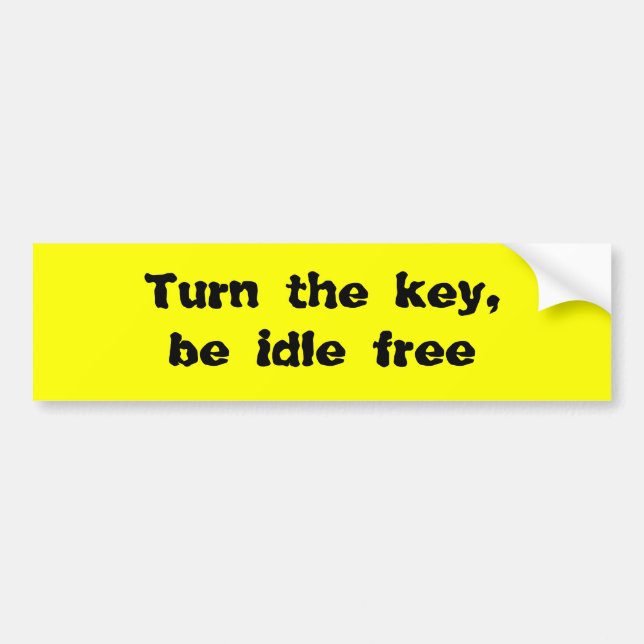 Turn the key, be idle free bumper sticker (Front)