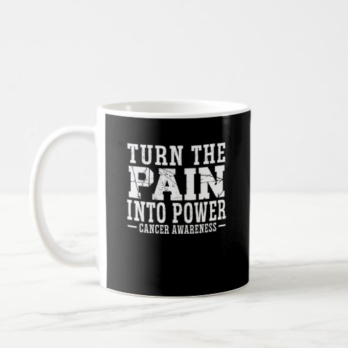 Turn The Pain Into Power Cancer Awareness Chemo Coffee Mug