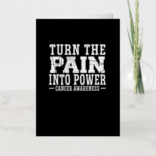 Turn The Pain Into Power Cancer Awareness Chemo Foil Greeting Card