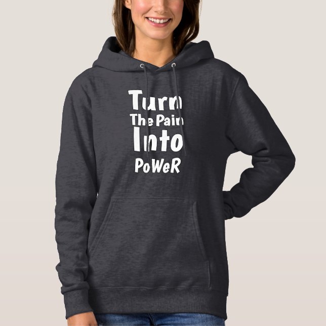 Turn the pain into power hoodie (Front)