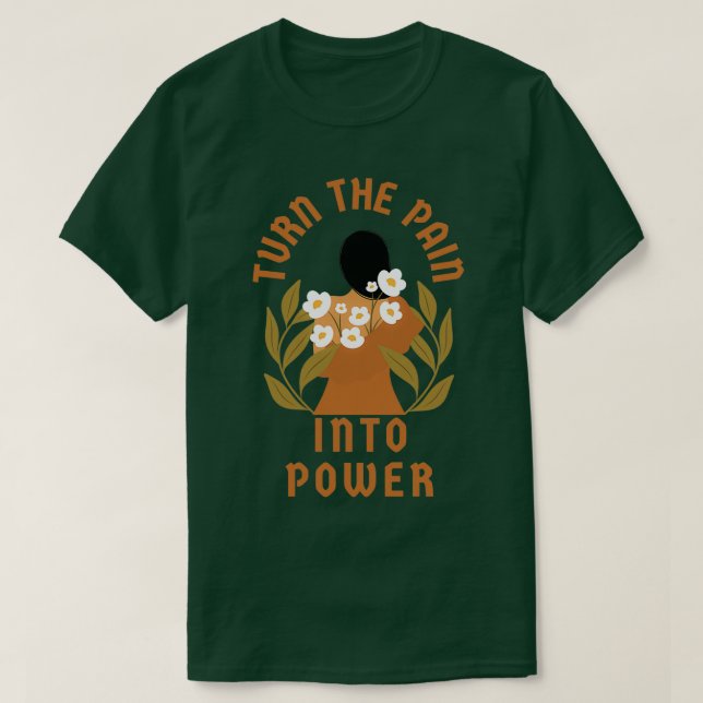 Turn the pain into power T-Shirt (Design Front)