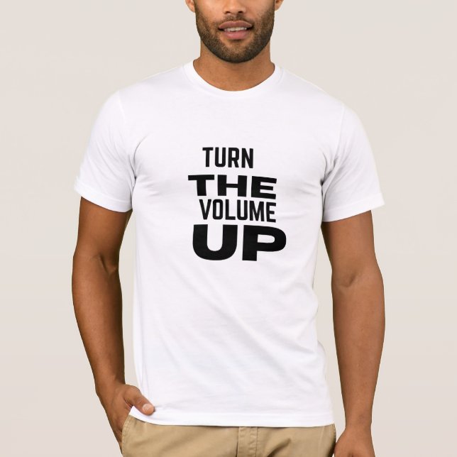Turn The Volume Up T-Shirt (Front)