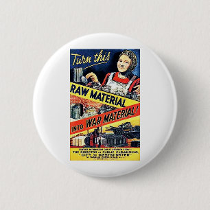 Turn This Raw Material Into War Material Pinback Button