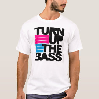 Turn Up The Bass T-Shirt