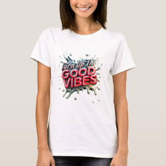 "Turn Up the Good Vibes" T-Shirt