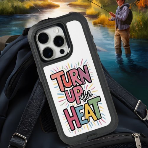 Turn Up The Heat iPhone 15 Pro Case