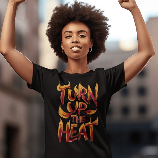 Turn Up The Heat stylized T-Shirt (Creator Uploaded)