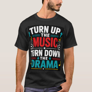 Turn Up The Music T-Shirt