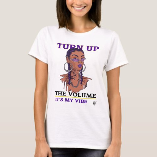 Turn up the volume Its my vibe T_Shirt