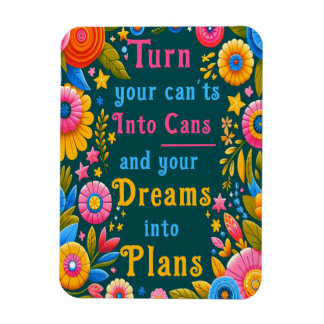 Turn Your Can'ts into Cans Magnet