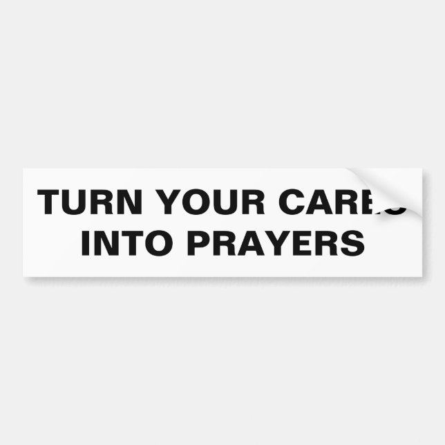Turn Your Cares Into Prayers Bumper Sticker (Front)