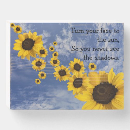 Turn your face to the sun sunflowers and sky wooden box sign