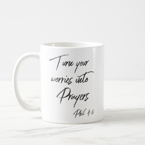 Turn Your Worries Into Prayers Phil 46 Scripture Coffee Mug