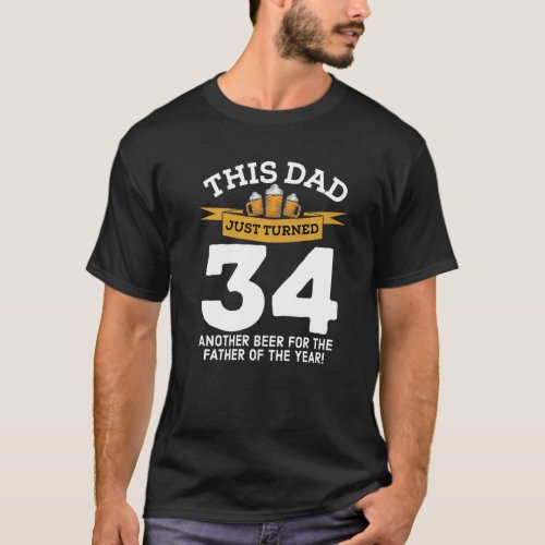 Turned 34 Beer Drinking Dad 34th Father Birthday G T_Shirt