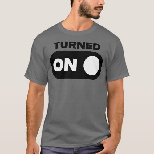 Turned On T_Shirt
